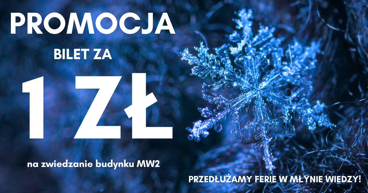  Młyn Wiedzy przedłuża ferie