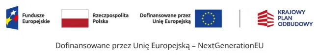 Znak Funduszy Europejskich złożony z symbolu graficznego i nazwy Fundusze Europejskie lub nazwy programu Znak barw Rzeczypospolitej Polskiej złożony z barw RP oraz nazwy Rzeczpospolita Polska Znak Unii Europejskiej złożony z flagi UE i napisu „Dofinansowane przez Unię Europejską” Znak Krajowego Planu Odbudowy (po linii rozdzielającej) Pod znakami sformułowanie „Dofinansowane przez Unię Europejską – NextGenerationEU”