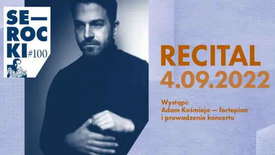 plakat recitalu fortepianowego SEROCKI #100 z fotografią wykonawcy koncertu