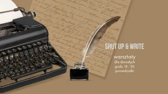 Cykliczne warsztaty pisarskie "Shut up and write"