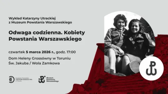 Wykład Katarzyny Utrackiej z Muzeum Powstania Warszawskiego pt. "Odwaga codzienna. Kobiety powstania warszawskiego". 