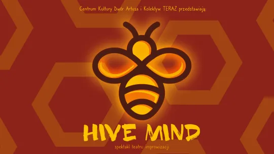 "Hive mind" Kolektyw TERAZ, spektakl impro