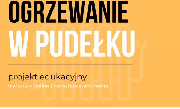 Plakat projektu edukacyjnego "Ogerzewanie w pudełku"