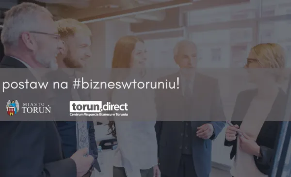 Postaw na #bizneswtoruniu! – wsparcie dla mśp