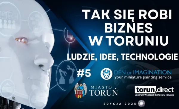 Tak się robi biznes w Toruniu #5: Den of Imagination