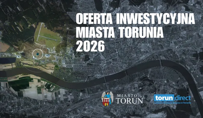 Oferta inwestycyjna miasta Torunia 2026