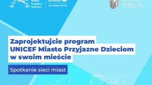 Toruń gospodarzem ogólnopolskiego spotkania sieci miast UNICEF Miasto Przyjazne Dzieciom