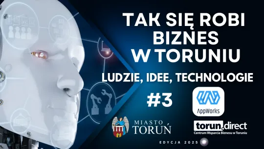 TAK SIĘ ROBI BIZNES W TORUNIU: AppWorks Software House