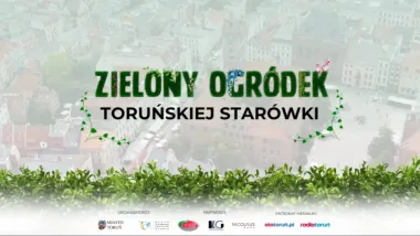 Wybieramy „Zielony Ogródek Toruńskiej Starówki”
