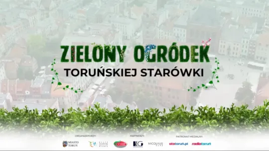 Wybieramy „Zielony Ogródek Toruńskiej Starówki”