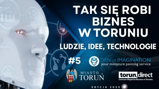 Tak się robi biznes w Toruniu #5: Den of Imagination