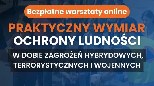17 marca br. mieszkanki i mieszkańców Torunia zapraszamy do udziału w bezpłatnym i certyfikowanym szkoleniu "Praktyczny wymiar ochrony ludności w dobie zagrożeń hybrydowych, terrorystycznych i wojennych".