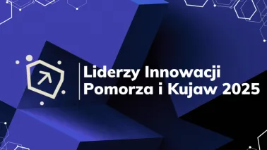 Rusza XVII edycja konkursu Liderzy Innowacji Pomorza i Kujaw