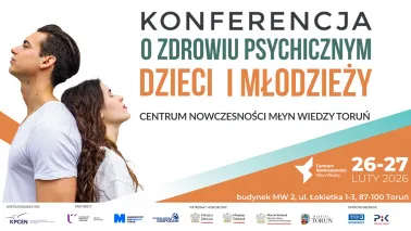 26 i 27 lutego br. w Centrum Nowoczesności Młyn Wiedzy odbędzie się konferencja poświęcona problematyce psychicznej. 