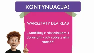 Konflikty z rówieśnikami i dorosłymi - jak sobie z nimi radzić - warsztaty