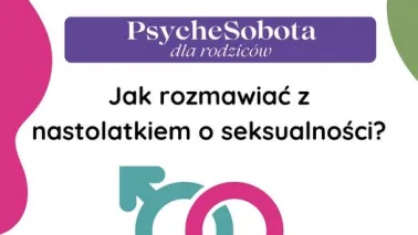 Jak rozmawiać z nastolatkiem o seksualności?
