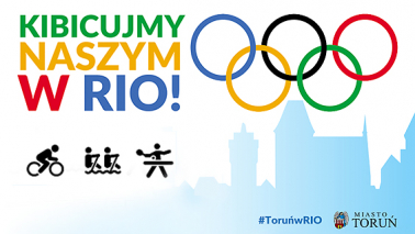 Zdjęcie do artykułu: Kibicujemy torunianom w Rio!