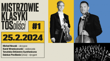 dwóch mężczyzn, jeden trzyma skrzypce, drugi wiolonczelę, z boku napis Mistrzowie klasyki TOSoliści #1, 25.2.2024